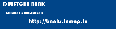 DEUSTCHE BANK  GUJARAT AHMEDABAD    banks information 